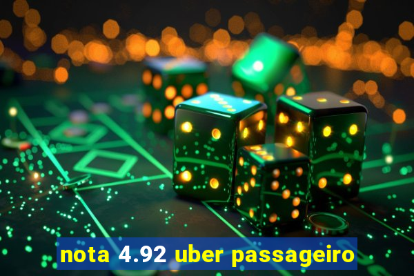 nota 4.92 uber passageiro